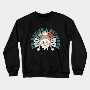 I'm Having a Meltdown Crewneck Sweatshirt